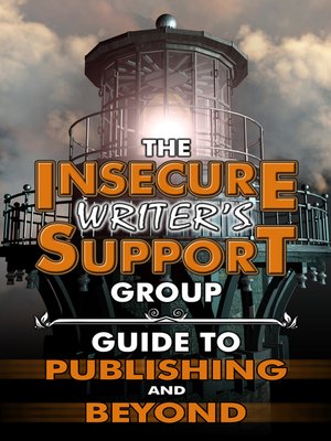cover image of The Insecure Writer's Support Group Guide to Publishing and Beyond